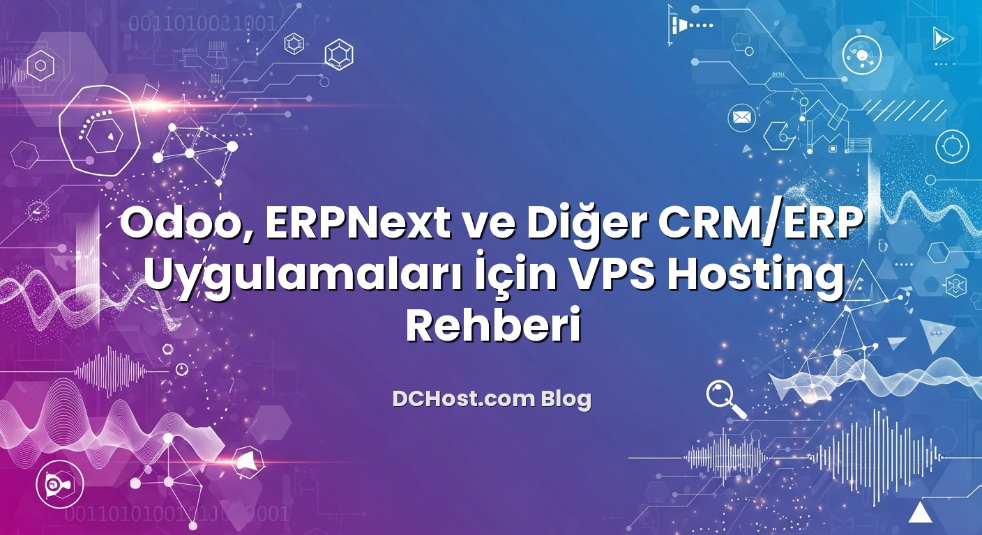 Odoo, ERPNext ve Diğer CRM/ERP Uygulamaları İçin VPS Hosting Rehberi konusunu açıklayan infografik