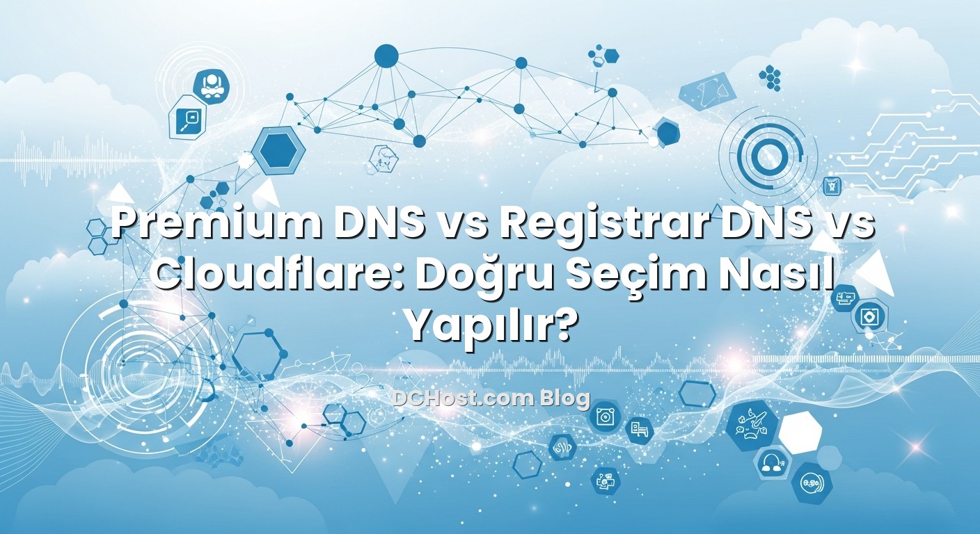 Premium DNS vs Registrar DNS vs Cloudflare: Doğru Seçim Nasıl Yapılır? hakkında bilgilendirici görsel