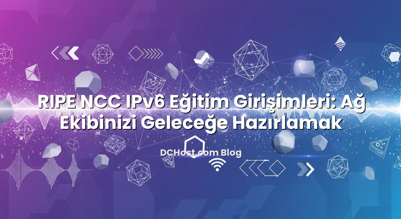 RIPE NCC IPv6 Eğitim Girişimleri: Ağ Ekibinizi Geleceğe Hazırlamak konusunu açıklayan infografik
