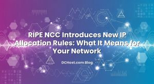 RIPE NCC Introduces New IP Allocation Rules: What It Means for Your Network