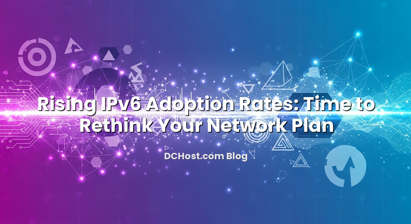 Featured image for Rising IPv6 Adoption Rates: Time to Rethink Your Network Plan article