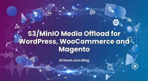S3/MinIO Media Offload for WordPress, WooCommerce and Magento