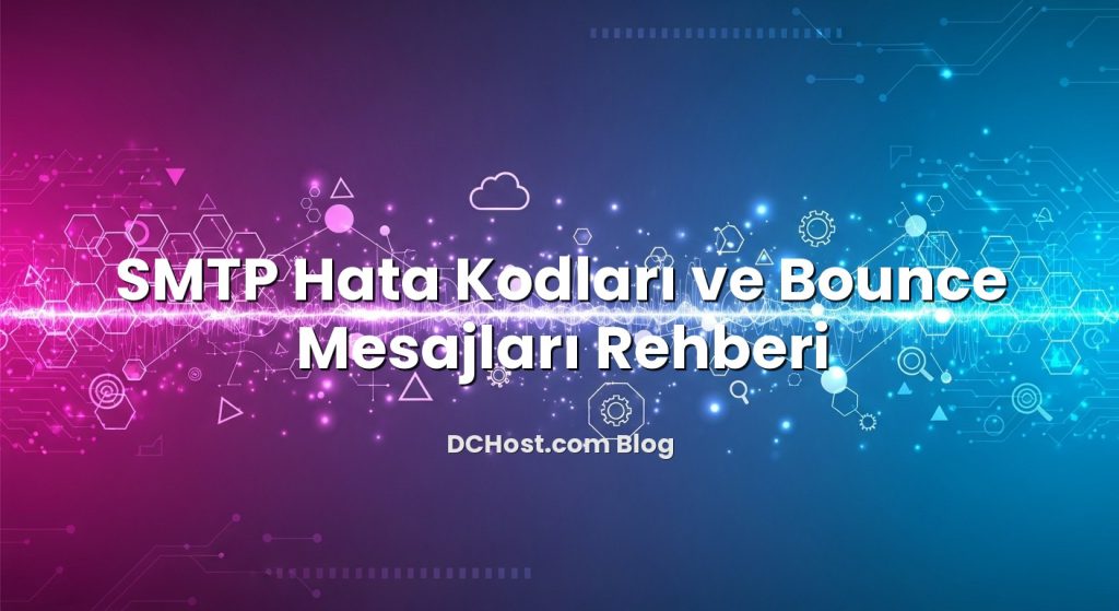 SMTP Hata Kodları ve Bounce Mesajları Rehberi başlıklı makale görseli