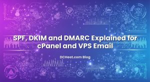 SPF, DKIM and DMARC Explained for cPanel and VPS Email