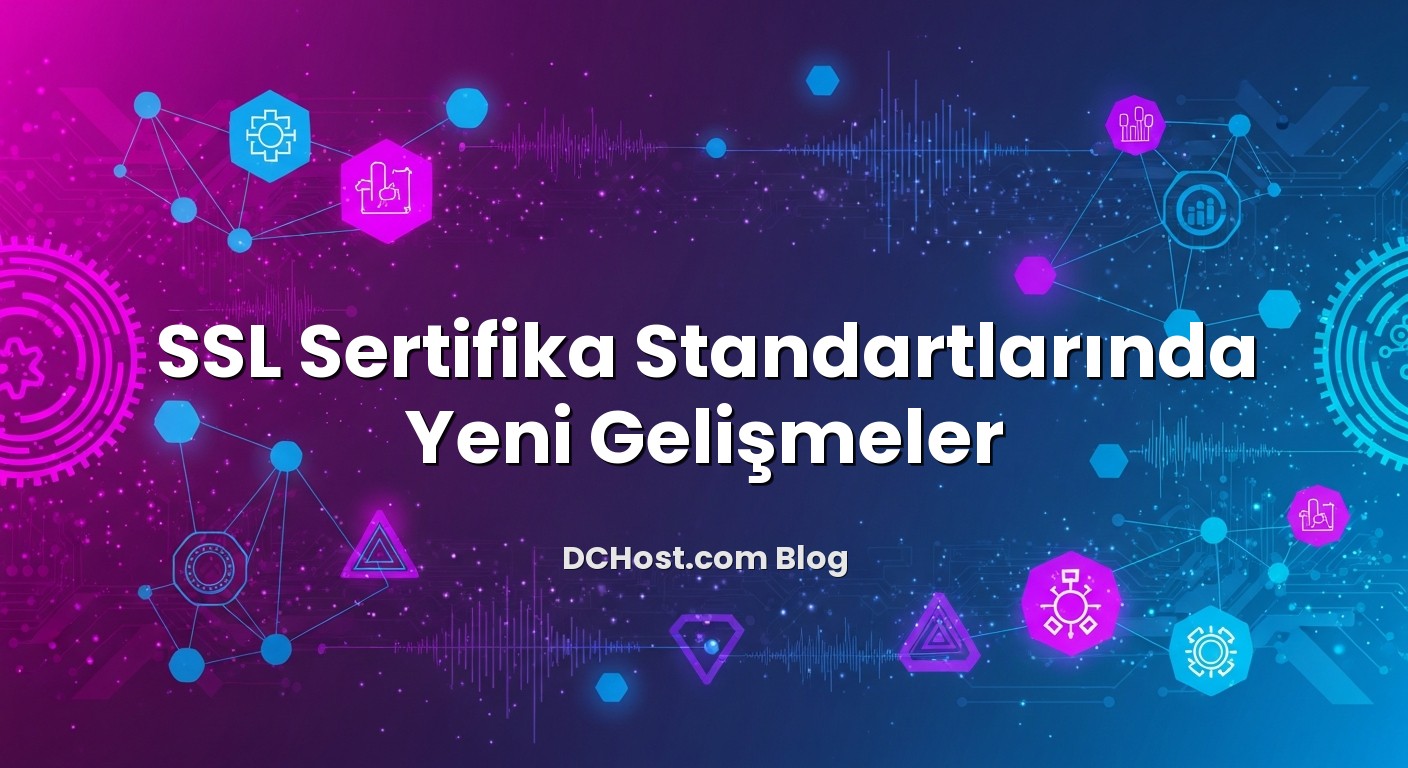 SSL Sertifika Standartlarında Yeni Gelişmeler hakkında bilgilendirici görsel