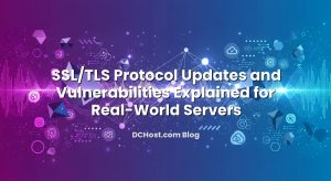 SSL/TLS Protocol Updates and Vulnerabilities Explained for Real‑World Servers