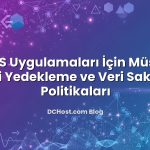SaaS Uygulamaları İçin Müşteri Verisi Yedekleme ve Veri Saklama Politikaları