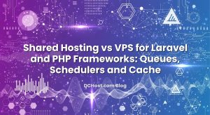Shared Hosting vs VPS for Laravel and PHP Frameworks: Queues, Schedulers and Cache