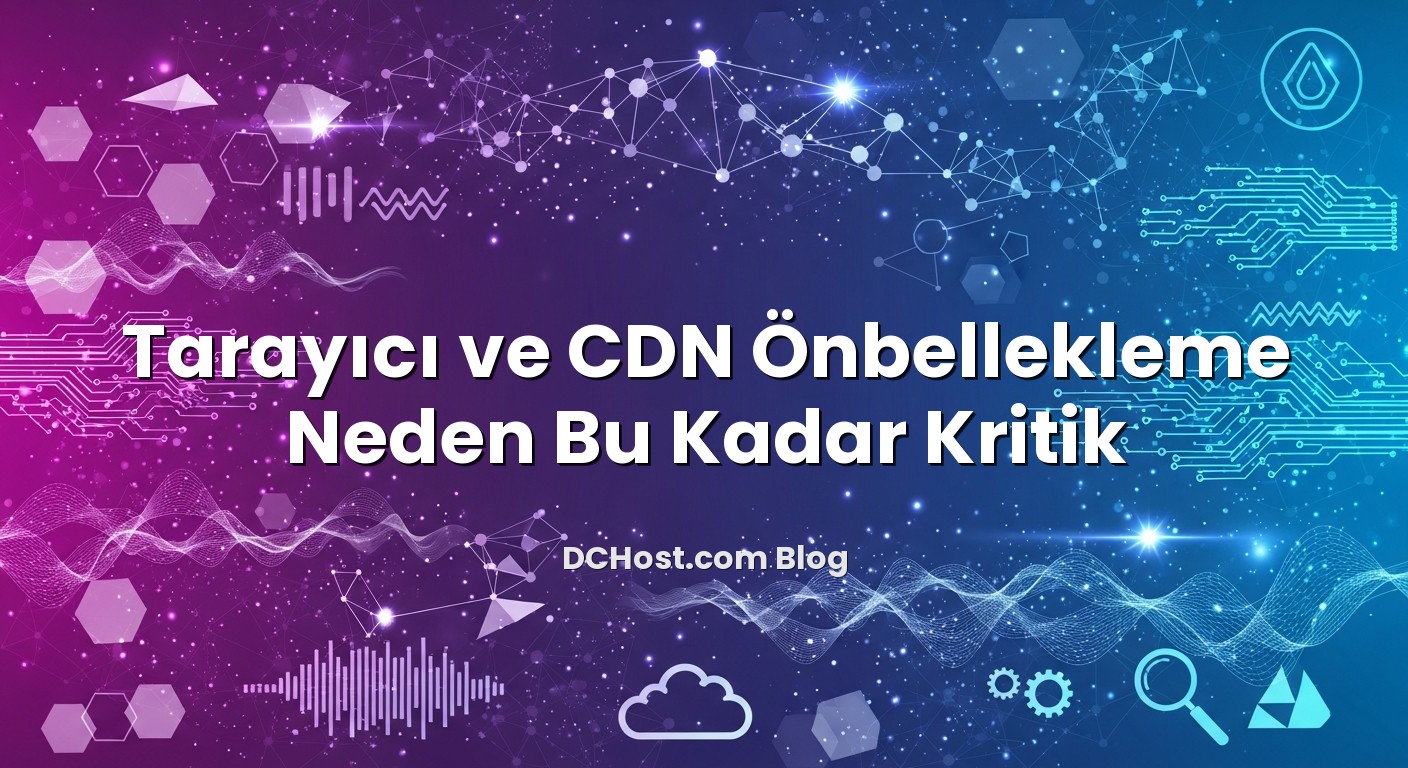 Tarayıcı ve CDN Önbellekleme Neden Bu Kadar Kritik hakkında bilgilendirici görsel