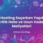Ucuz Hosting Seçerken Yapılan 10 Kritik Hata ve Uzun Vadeli Maliyetleri hakkında bilgilendirici görsel