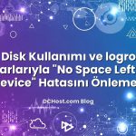 VPS Disk Kullanımı ve logrotate Ayarlarıyla “No Space Left on Device” Hatasını Önlemek