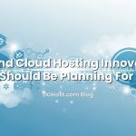 Visual representation of VPS and Cloud Hosting Innovations You Should Be Planning For Now