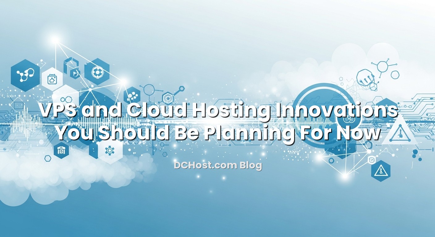 Visual representation of VPS and Cloud Hosting Innovations You Should Be Planning For Now