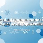 VPS ve Bulut Barındırmada En Yeni Trendler ve Altyapı Yenilikleri