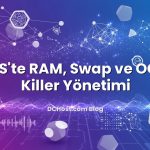 VPS’te RAM, Swap ve OOM Killer Yönetimi