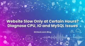 Website Slow Only at Certain Hours? Diagnose CPU, IO and MySQL Issues