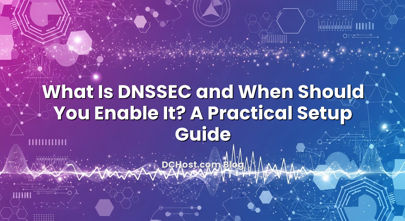 Infographic explaining What Is DNSSEC and When Should You Enable It? A Practical Setup Guide