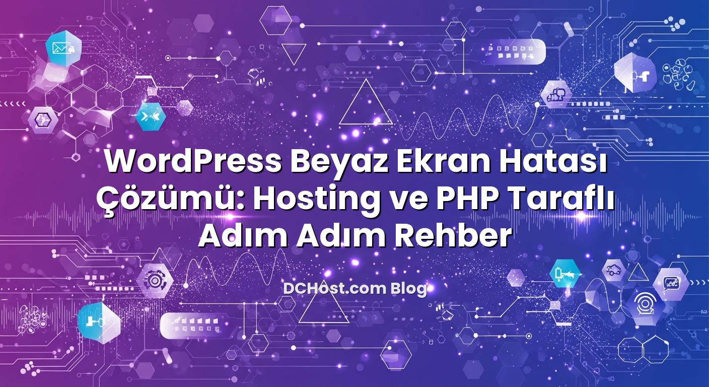 WordPress Beyaz Ekran Hatası Çözümü: Hosting ve PHP Taraflı Adım Adım Rehber ile ilgili görsel açıklama