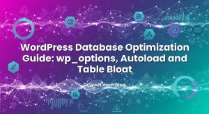 WordPress Database Optimization Guide: wp_options, Autoload and Table Bloat