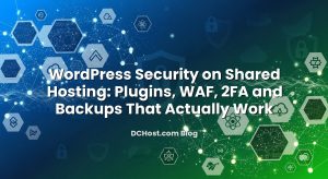 WordPress Security on Shared Hosting: Plugins, WAF, 2FA and Backups That Actually Work
