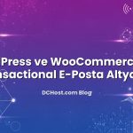 WordPress ve WooCommerce İçin Transactional E‑Posta Altyapısı