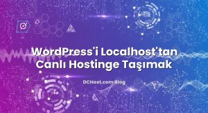WordPress’i Localhost’tan Canlı Hostinge Taşımak