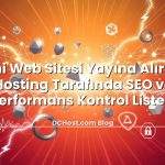 Yeni Web Sitesi Yayına Alırken Hosting Tarafında SEO ve Performans Kontrol Listesi