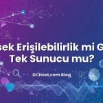 Yüksek Erişilebilirlik mi Güçlü Tek Sunucu mu?