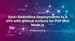 Zero‑Downtime Deployments to a VPS with GitHub Actions for PHP and Node.js
