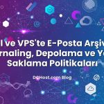 cPanel ve VPS’te E‑Posta Arşivleme: Journaling, Depolama ve Yasal Saklama Politikaları