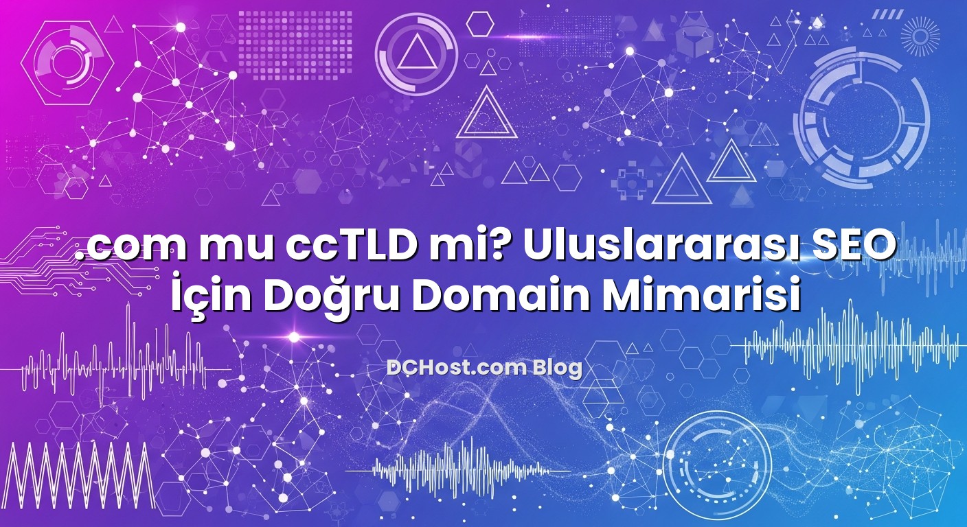 .com mu ccTLD mi? Uluslararası SEO İçin Doğru Domain Mimarisi konusunu açıklayan infografik