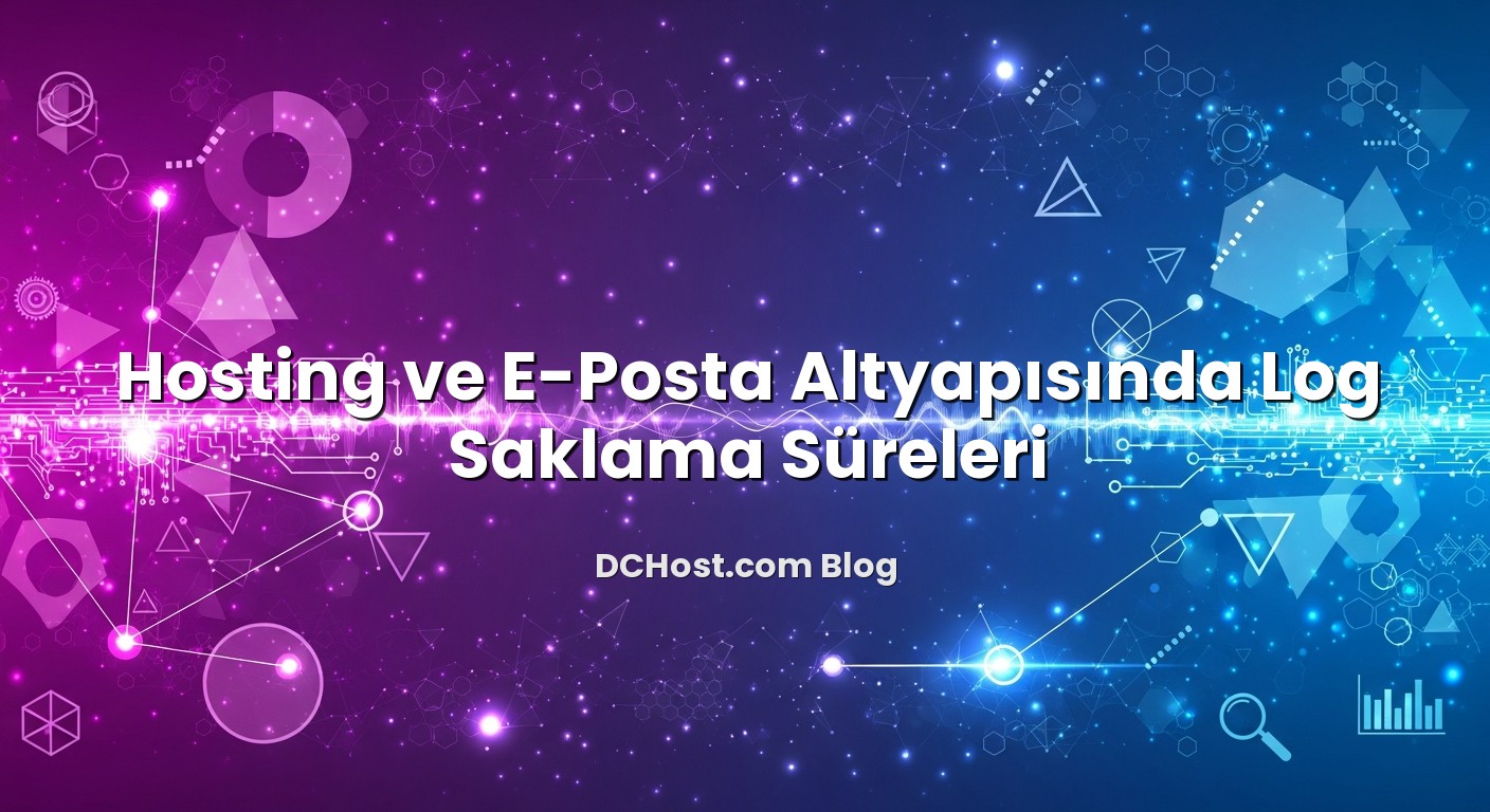 Hosting ve E‑Posta Altyapısında Log Saklama Süreleri başlıklı makale görseli