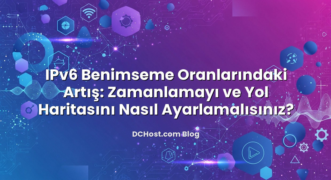 IPv6 Benimseme Oranlarındaki Artış: Zamanlamayı ve Yol Haritasını Nasıl Ayarlamalısınız? başlıklı makale gör...