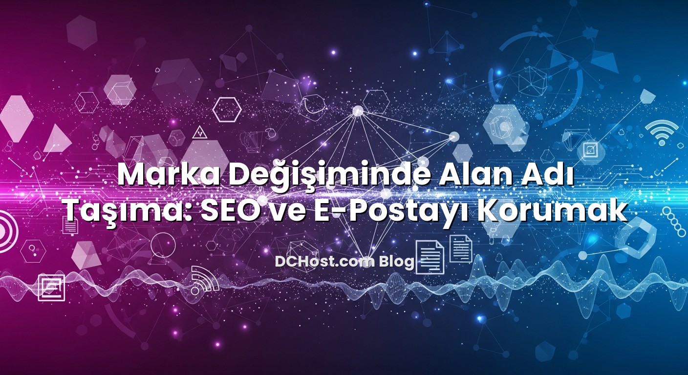 Marka Değişiminde Alan Adı Taşıma: SEO ve E‑Postayı Korumak başlıklı makale görseli