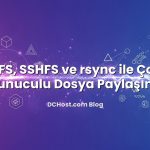 NFS, SSHFS ve rsync ile Çok Sunuculu Dosya Paylaşımı