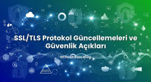 SSL/TLS Protokol Güncellemeleri ve Güvenlik Açıkları