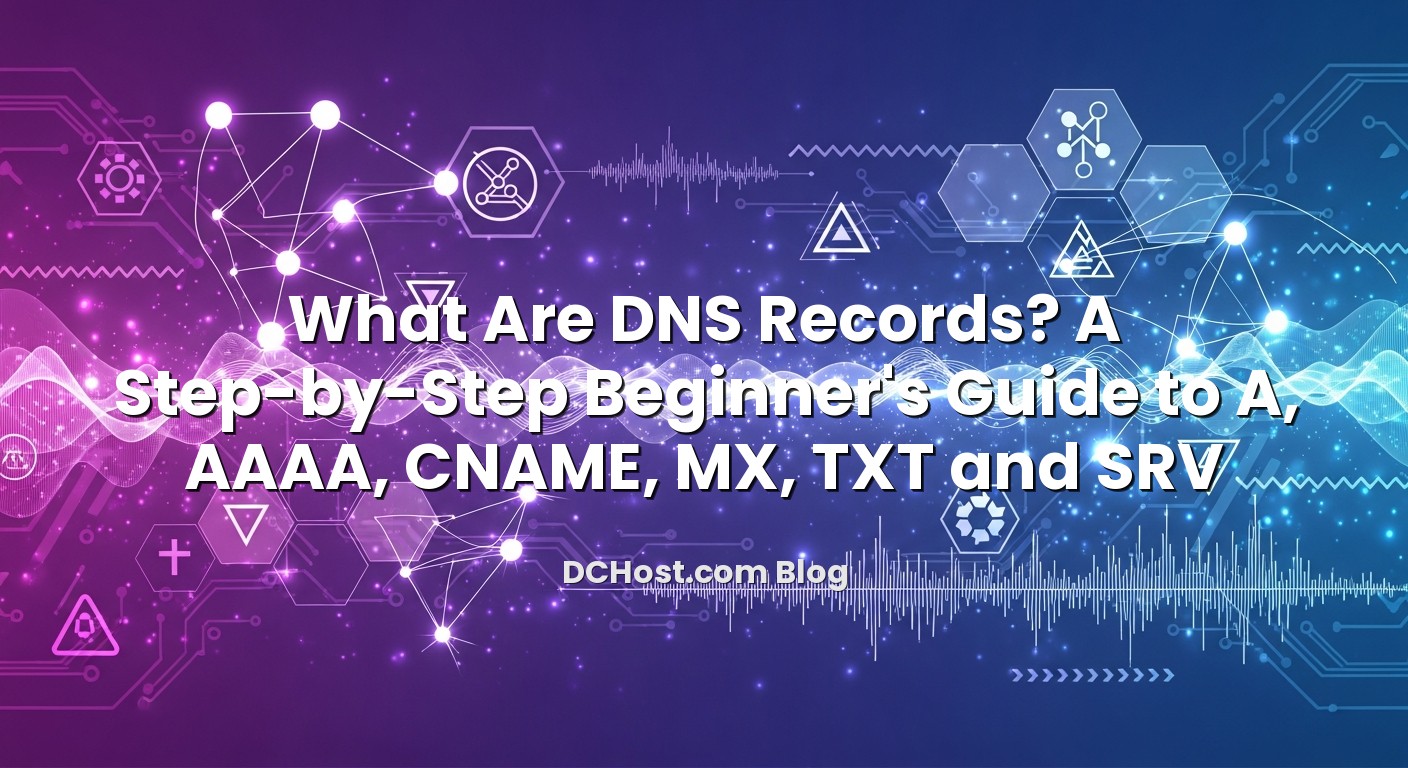 Infographic explaining What Are DNS Records? A Step‑by‑Step Beginner’s Guide to A, AAAA, CNAME, MX, TXT and SRV