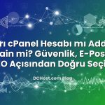 Ayrı cPanel Hesabı mı Addon Domain mi? Güvenlik, E‑Posta ve SEO Açısından Doğru Seçim
