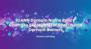 ICANN Domain Name Policy Changes Explained for Real‑World Domain Owners