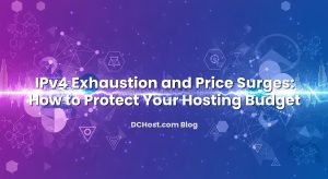 IPv4 Exhaustion and Price Surges: How to Protect Your Hosting Budget