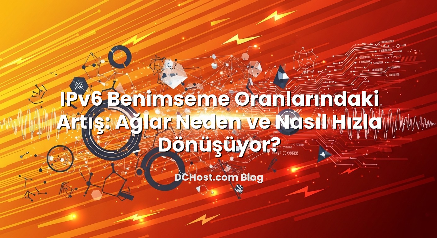 IPv6 Benimseme Oranlarındaki Artış: Ağlar Neden ve Nasıl Hızla Dönüşüyor? ile ilgili görsel açıklama