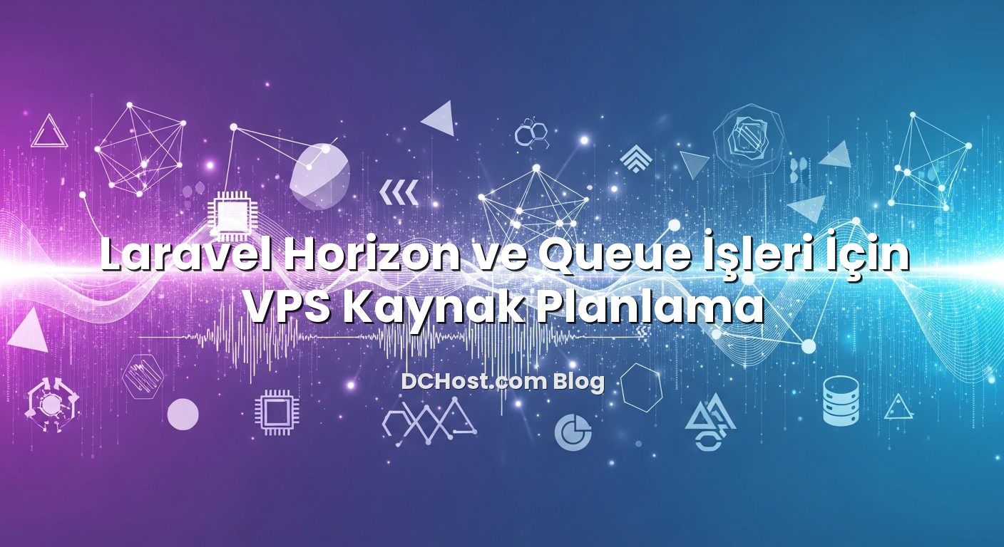 Laravel Horizon ve Queue İşleri İçin VPS Kaynak Planlama hakkında bilgilendirici görsel
