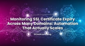 Monitoring SSL Certificate Expiry Across Many Domains: Automation That Actually Scales