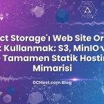 Object Storage’ı Web Site Origin’i Olarak Kullanmak: S3, MinIO ve CDN ile Tamamen Statik Hosting Mimarisi hakkında b...