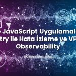 PHP ve JavaScript Uygulamalarında Sentry ile Hata İzleme ve VPS’te Observability