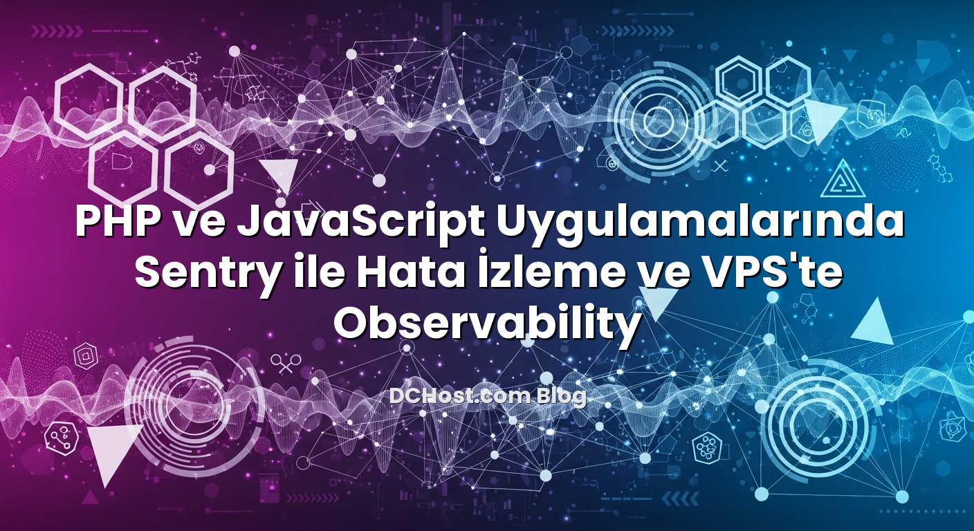 PHP ve JavaScript Uygulamalarında Sentry ile Hata İzleme ve VPS’te Observability hakkında bilgilendirici görsel