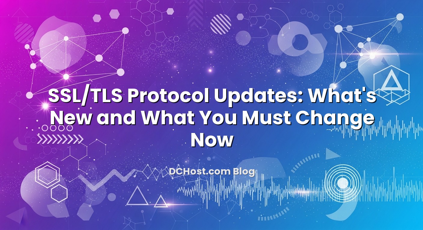 Featured image for SSL/TLS Protocol Updates: What’s New and What You Must Change Now article
