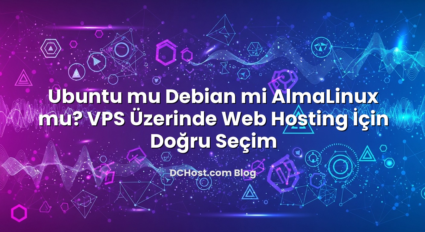 Ubuntu mu Debian mi AlmaLinux mu? VPS Üzerinde Web Hosting İçin Doğru Seçim hakkında bilgilendirici görsel