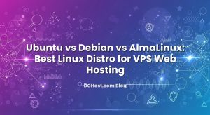 Ubuntu vs Debian vs AlmaLinux: Best Linux Distro for VPS Web Hosting
