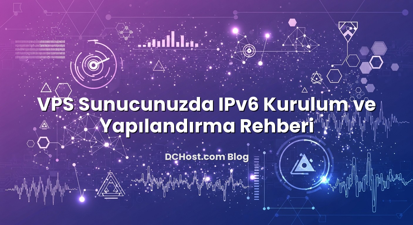 VPS Sunucunuzda IPv6 Kurulum ve Yapılandırma Rehberi başlıklı makale görseli